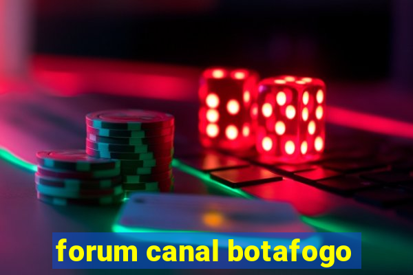 forum canal botafogo